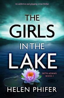 The Girls in the Lake: An addictive and gripping crime thriller (Beth Adams Book 2) Read online