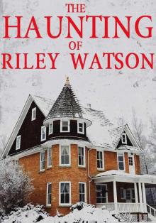 The Haunting of Riley Watson Read online