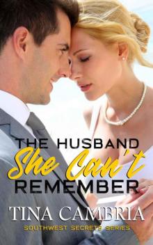 The Husband She Can't Remember (Southwest Secrets Series Book 1) Read online