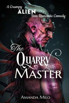 The Quarry Master: A Grumpy Alien Boss Romantic Comedy Read online