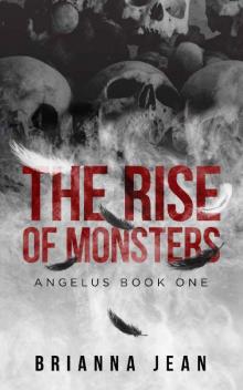 The Rise of Monsters: Angelus Book One