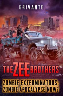 The Zee Brothers: Zombie Apocalypse Now?: Zombie Exterminators Vol.4 Read online