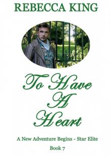 To Have A Heart (A New Adventure Begins - Star Elite Book 7) Read online