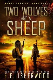 Two Wolves and a Sheep: A Post-Apocalyptic Survival Thriller (Minus America Book 4)