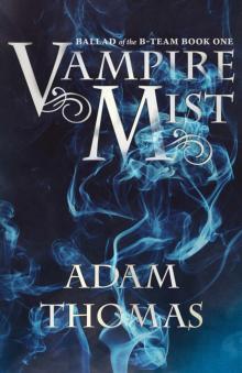 Vampire Mist: Ballad of the B-Team, Book One Read online
