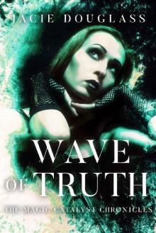 Wave of Truth (The Magic Catalyst Chronicles Book 4) Read online