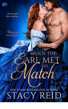 When the Earl Met His Match (Wedded by Scandal) Read online