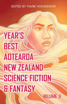 Year's Best Aotearoa New Zealand Science Fiction & Fantasy Read online