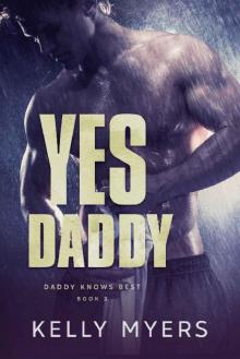 Yes Daddy (Daddy Knows Best Book 2) Read online