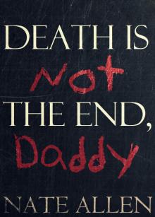 Death is Not the End, Daddy Read online