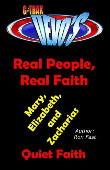 G-TRAX Devo's-Real People, Real Faith: Mary, Elizabeth & Zacharias Read online