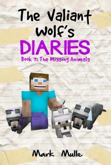 The Valiant Wolf&rsquo;s Diaries, Book 7: The Missing Animals Read online