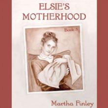 Elsie's Motherhood Read online