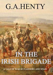 In the Irish Brigade: A Tale of War in Flanders and Spain Read online