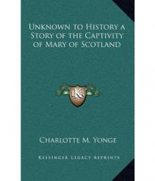 Unknown to History: A Story of the Captivity of Mary of Scotland Read online