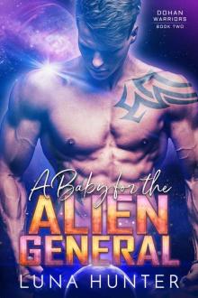 A Baby for the Alien General: Dohan Warriors Book 2 Read online