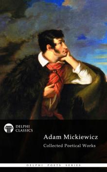 Adam Mickiewicz Collected Poetical Works Read online