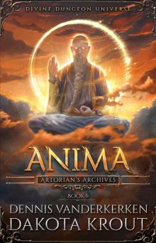 Anima: A Divine Dungeon Series (Artorian's Archives Book 6)