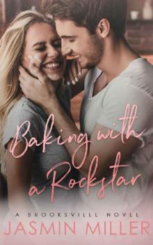 Baking With A Rockstar (A Brooksville Novel Book 1) Read online