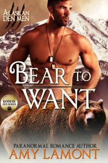 Bear to Want: Kodiak Den #1 (Alaskan Den Men) Read online
