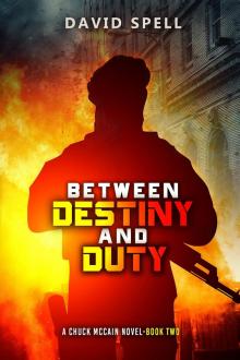Between Destiny and Duty: A Chuck McCain Novel- Book Two Read online