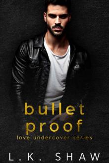 Bullet Proof (Love Undercover Book 4) Read online