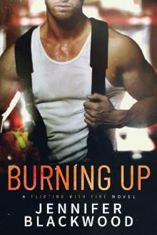 Burning Up (Flirting With Fire Book 1) Read online