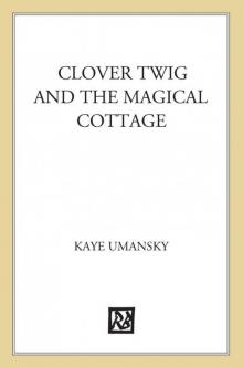 Clover Twig and the Magical Cottage Read online