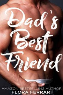 Dad's Best Friend: An Older Man Younger Woman Romance (A Man Who Knows What He Wants Book 83) Read online