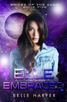Elle Embraced : A Sci-fi Alien Romance (Brides of the Aashi Book 5) Read online