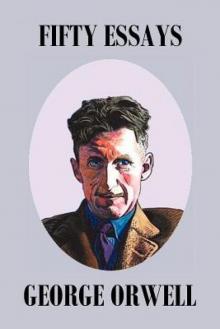Fifty Orwell Essays Read online