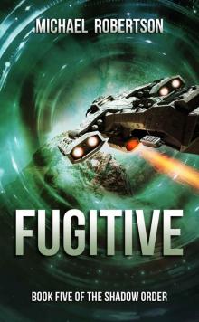 Fugitive: A Space Opera: Book Five of The Shadow Order Read online