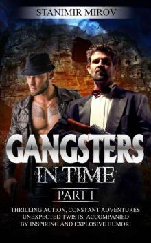 Gangsters In Time: Thrilling action, constant adventures, unexpected twists, accompanied by inspiring and explosive humor! (A Leo and Capone Book, #1) Read online