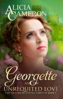 Georgette and the Unrequited Love: Sisters of Castle Fortune Book 1 Read online