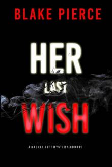 Her Last Wish (A Rachel Gift FBI Suspense Thriller—Book 1) Read online