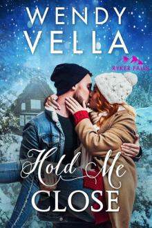 Hold Me Cose: Ryker Falls Series Read online