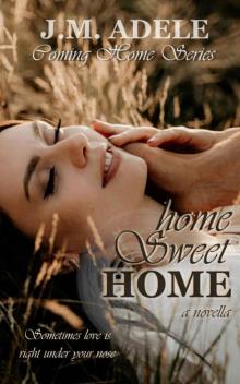 Home Sweet Home: a Novella (Coming Home Series Book 3) Read online