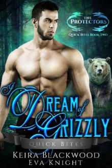 I Dream of Grizzly: A Werebear Shifter and Witch Romance (The Protectors Quick Bites Book 2) Read online