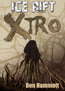 Ice Rift - Xtro: Alien Invasive Horror Thriller Read online