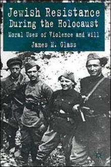 Jewish Resistance During the Holocaust Read online