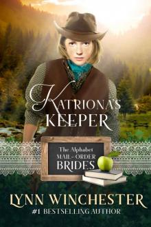 Katriona's Keeper (The Alphabet Mail-Order Brides Book 11) Read online