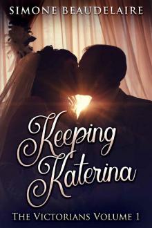 Keeping Katerina (The Victorians Book 1) Read online