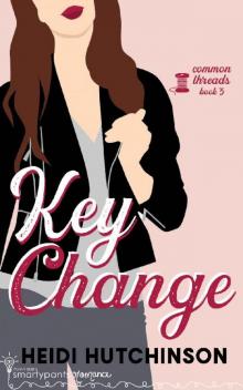 Key Change: A Slow Burn Rockstar Romance (Common Threads Book 3) Read online