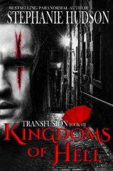 Kingdoms Of Hell: Vampire Paranormal Romance (Transfusion Book 7) Read online