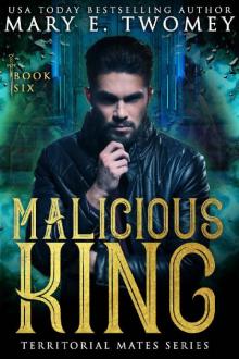 Malicious King: A Paranormal Royal Romance (Territorial Mates Book 6) Read online