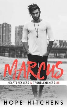 Marcus (Heartbreakers & Troublemakers Book 5) Read online