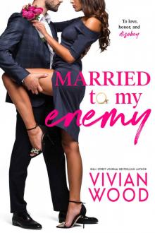 Married To My Enemy: A Steamy Enemies To Lovers Romance Read online