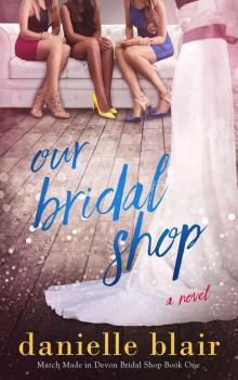 Our Bridal Shop (Match Made in Devon Bridal Shop Book 1) Read online