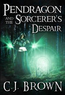 Pendragon and the Sorcerer's Despair (Pendragon Legend Book 5) Read online