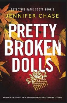 Pretty Broken Dolls: An absolutely gripping crime thriller packed with mystery and suspense (Detective Katie Scott Book 6) Read online